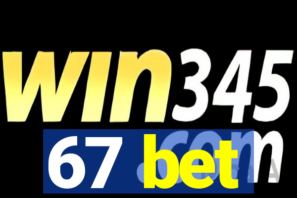 67 bet